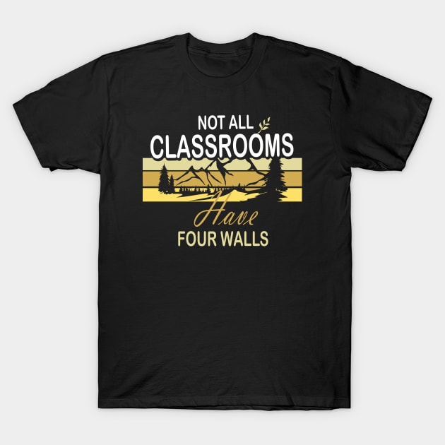 Not All Classroom Have Four Walls Camping T-Shirt by amazinstore